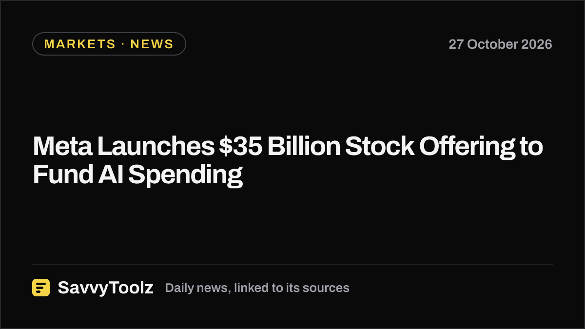 Meta Launches $35 Billion Stock Offering to Fund AI Spending