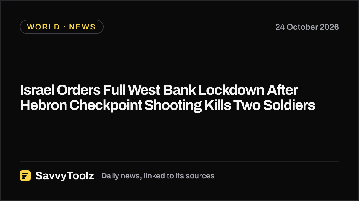 Israel Orders Full West Bank Lockdown After Hebron Checkpoint Shooting Kills Two Soldiers